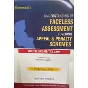 Commercial’s Understanding of Faceless Assessment Covering Appeal & Penalty Schemes Under Income Tax Laws by Ram Dutt Sharma
